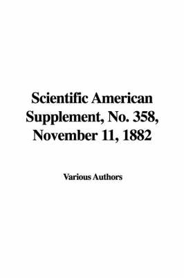 Book cover for Scientific American Supplement, No. 358, November 11, 1882