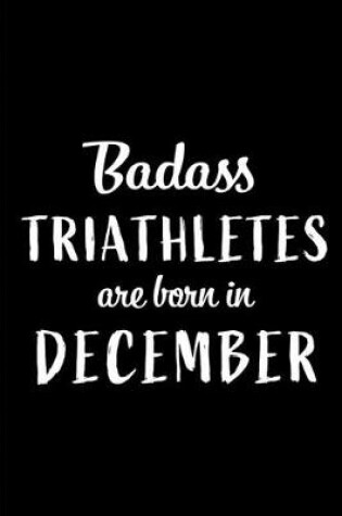 Cover of Badass Triathletes are Born in December