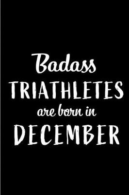 Book cover for Badass Triathletes are Born in December