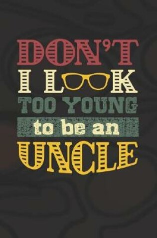 Cover of Don't I Look Too Young To Be An Uncle