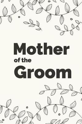 Book cover for Mother of the Groom Wedding Planner Notebook