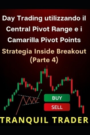 Cover of Day Trading utilizzando il Central Pivot Range e i Camarilla Pivot Points