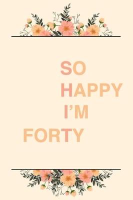 Book cover for So Happy I'm Forty