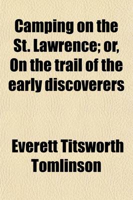 Book cover for Camping on the St. Lawrence; Or, on the Trail of the Early Discoverers