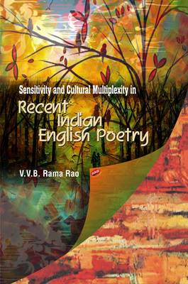 Book cover for Sensitivity and Cultural Multiplexity in Recent Indian English Poetry