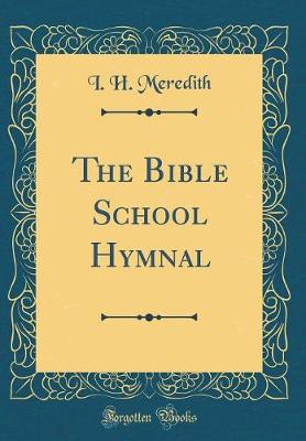 Book cover for The Bible School Hymnal (Classic Reprint)