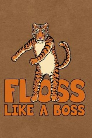 Cover of Floss Like a Boss