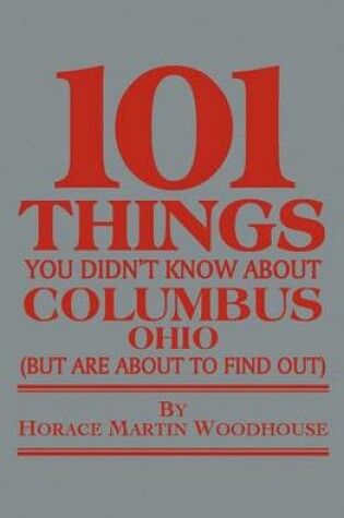 Cover of 101 Things You Didn't Know About Columbus, Ohio