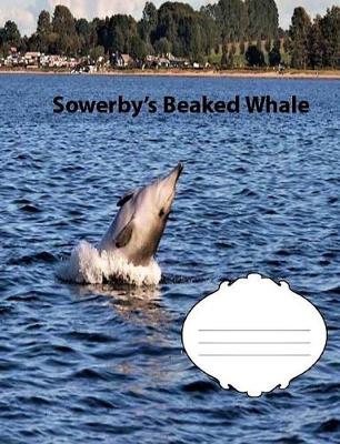 Book cover for Sowerby's Beaked Whale Wide Ruled Line Paper Composition Book