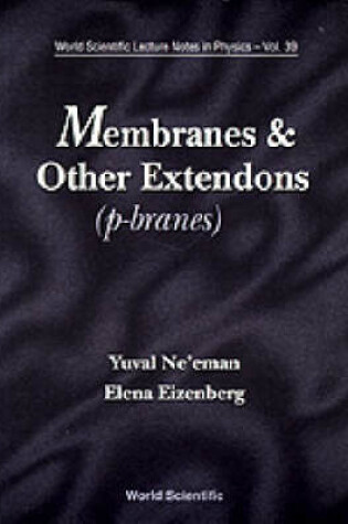 Cover of Membranes And Other Extendons: Classical And Quanthum Mechanics Of Extended Geometrical Objects