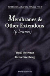 Book cover for Membranes And Other Extendons: Classical And Quanthum Mechanics Of Extended Geometrical Objects