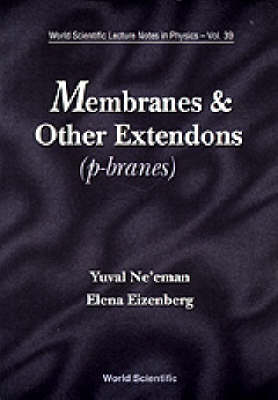 Cover of Membranes And Other Extendons: Classical And Quanthum Mechanics Of Extended Geometrical Objects