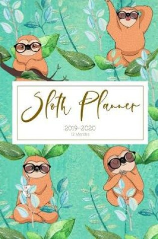 Cover of Planner July 2019- June 2020 Lazy Sloth Monthly Weekly Daily Calendar