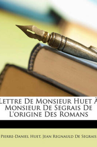 Cover of Lettre de Monsieur Huet a Monsieur de Segrais de L'Origine Des Romans