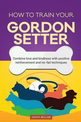 Book cover for How to Train Your Gordon Setter (Dog Training Collection)