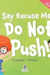 Book cover for I Say Excuse Me. I Do Not Push!