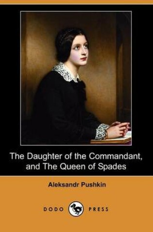 Cover of The Daughter of the Commandant, and the Queen of Spades (Dodo Press)