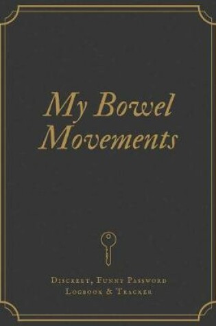 Cover of My Bowel Movements Logbook