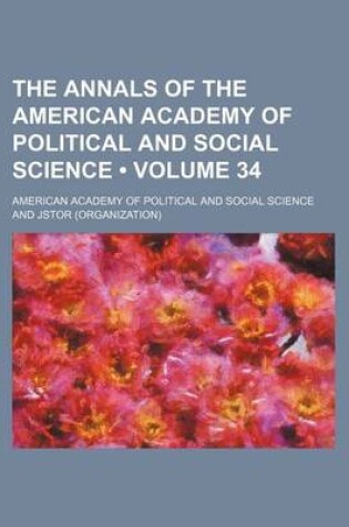 Cover of The Annals of the American Academy of Political and Social Science Volume 34