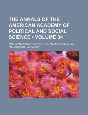 Book cover for The Annals of the American Academy of Political and Social Science Volume 34