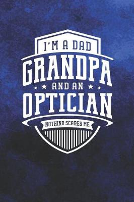 Book cover for I'm A Dad Grandpa & An Optician Nothing Scares Me