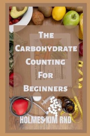 Cover of The Carbohydrate Counting For Beginners