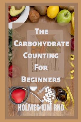 Book cover for The Carbohydrate Counting For Beginners