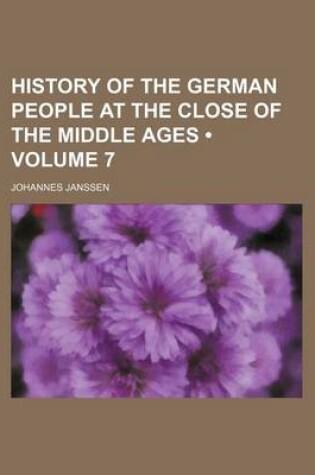 Cover of History of the German People at the Close of the Middle Ages (Volume 7)