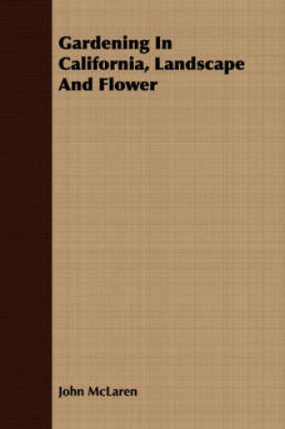 Cover of Gardening In California, Landscape And Flower