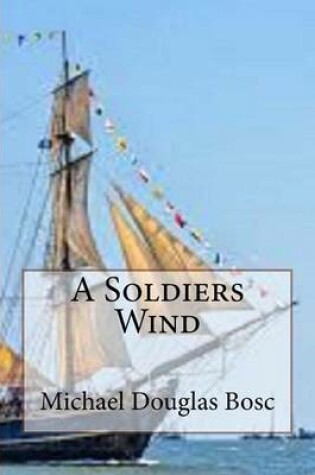 Cover of A Soldiers Wind