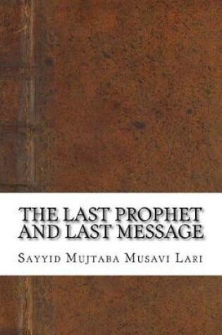 Cover of The Last Prophet and Last Message