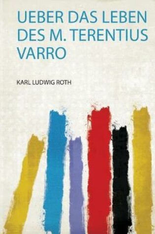 Cover of Ueber Das Leben Des M. Terentius Varro