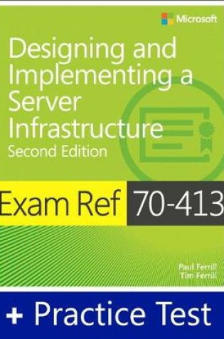 Cover of Exam Ref 70-413 Designing and Implementing a Server Infrastructure with Practice Test