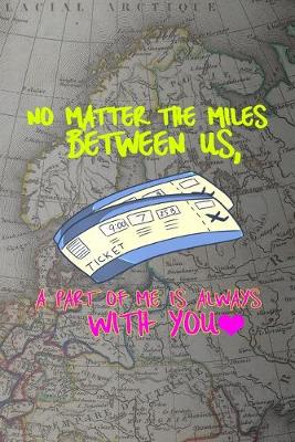 Book cover for No Matter The Miles Between Us, A Part Of Me Is Always With You
