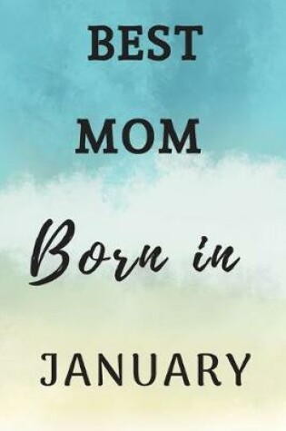 Cover of Best Mom Born In January Gifts For Moms