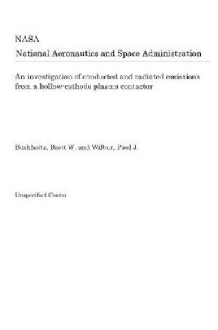 Cover of An Investigation of Conducted and Radiated Emissions from a Hollow-Cathode Plasma Contactor