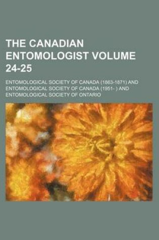 Cover of The Canadian Entomologist Volume 24-25