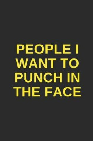 Cover of People I Want to Punch in the Face