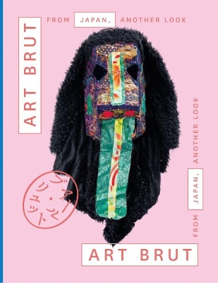 Book cover for Art Brut From Japan, Another Look