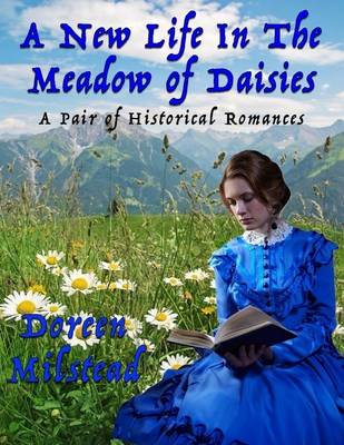 Book cover for A New Life In the Meadow of Daisies: A Pair of Historical Romances