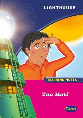 Book cover for Lighthouse Reception Pink B: Too Hot Teachers Notes
