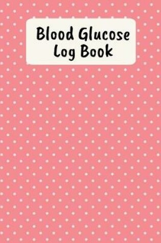 Cover of Blood Glucose Log Book