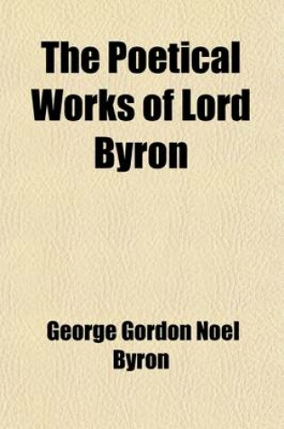 Cover of The Poetical Works of Lord Byron (Volume 33); In Ten Volumes