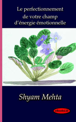 Book cover for Le Perfectionnement De Votre Champ D'Energie Emotionnelle