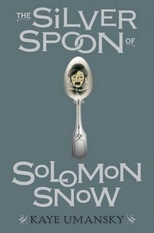 Cover of The Silver Spoon of Solomon Snow