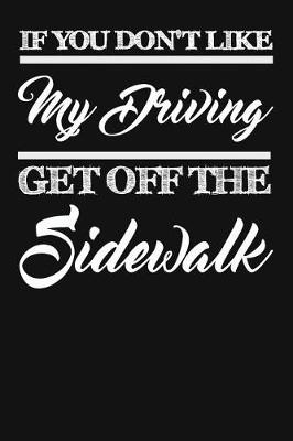 Book cover for If You Don't Like My Driving Get Off The Sidewalk