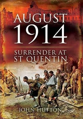 Book cover for August 1914: Surrender at St Quentin