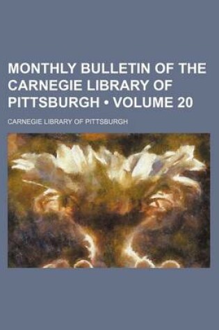 Cover of Monthly Bulletin of the Carnegie Library of Pittsburgh (Volume 20)