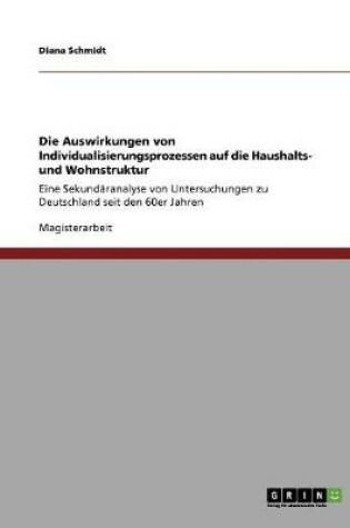 Cover of Die Auswirkungen von Individualisierungsprozessen auf die Haushalts- und Wohnstruktur