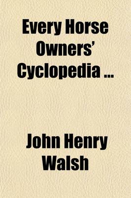 Book cover for Every Horse Owners' Cyclopedia; Diseases, and How to Cure Them